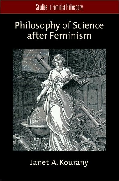 Cover for Kourany, Janet A. (Associate Professor of Philosophy, Associate Professor of Philosophy, University of Notre Dame) · Philosophy of Science after Feminism - Studies in Feminist Philosophy (Hardcover Book) (2010)