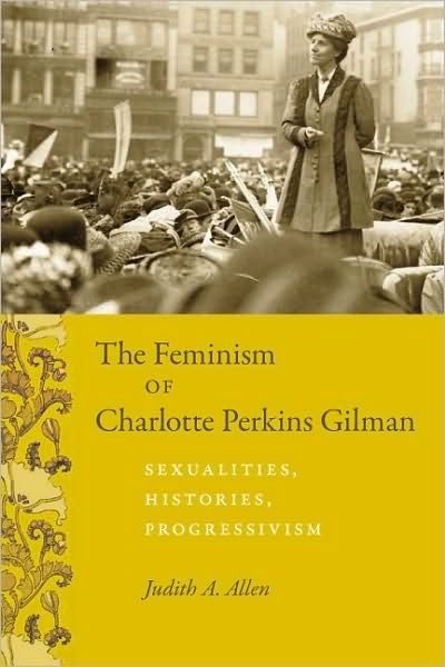 Cover for Judith A. Allen · The Feminism of Charlotte Perkins Gilman (Hardcover bog) (2009)