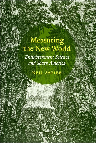 Cover for Neil Safier · Measuring the New World: Enlightenment Science and South America (Paperback Book) (2012)