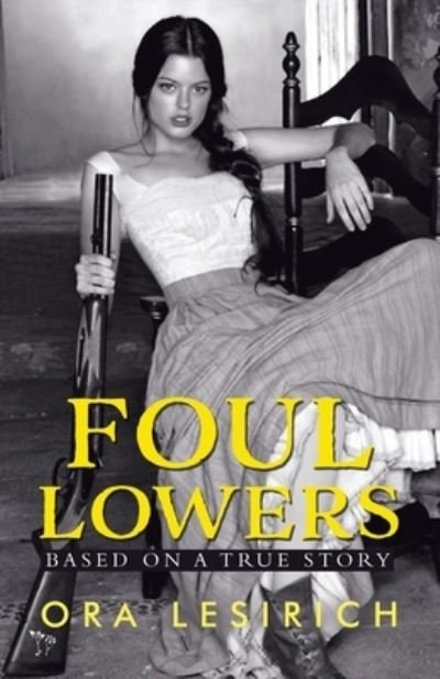 Foul Lowers - Ora Lesirich - Livros - Tellwell Talent - 9780228867623 - 13 de agosto de 2022