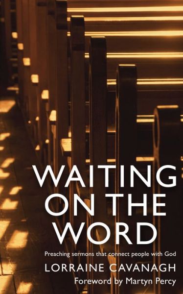 Cover for Lorraine Cavanagh · Waiting on the Word: Preaching sermons that connect people with God (Paperback Book) (2017)