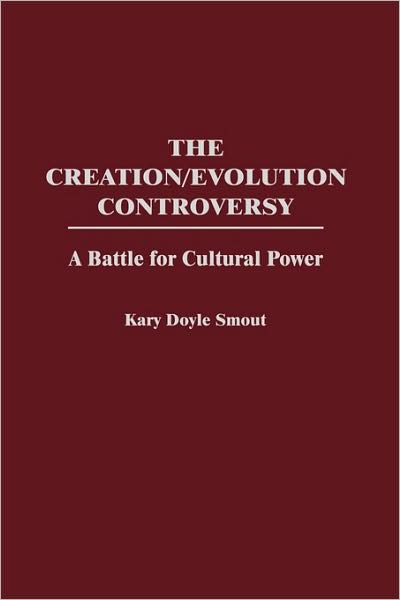 Cover for Kary D. Smout · The Creation / Evolution Controversy: A Battle for Cultural Power (Hardcover Book) (1998)