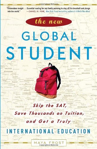 Cover for Maya Frost · The New Global Student: Skip the Sat, Save Thousands on Tuition, and Get a Truly International Education (Paperback Book) (2009)