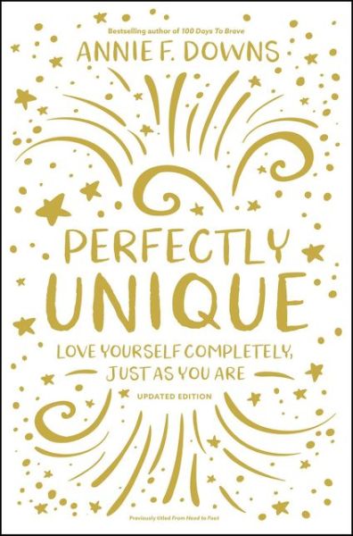 Cover for Annie F. Downs · Perfectly Unique: Love Yourself Completely, Just As You Are (Paperback Book) (2019)