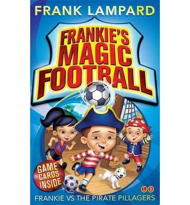 Cover for Frank Lampard · Frankie's Magic Football: Frankie vs The Pirate Pillagers: Book 1 - Frankie's Magic Football (Paperback Bog) (2013)
