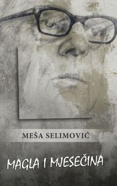 Magla i mjesecina - Mesa Selimovic - Books - Lulu.com - 9780359914623 - September 13, 2019