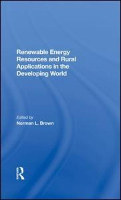 Cover for Norman L. Brown · Renewable Energy Resources And Rural Applications In The Developing World (Hardcover Book) (2019)