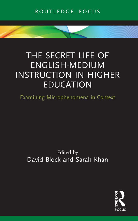 Cover for David Block · The Secret Life of English-Medium Instruction in Higher Education: Examining Microphenomena in Context - Routledge Focus on English-Medium Instruction in Higher Education (Paperback Book) (2022)