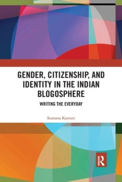 Cover for Sumana Kasturi · Gender, Citizenship, and Identity in the Indian Blogosphere: Writing the Everyday (Paperback Book) (2021)