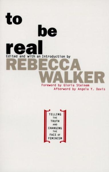 Cover for Rebecca Walker · To Be Real: Telling the Truth and Changing the Face of Feminism (Paperback Book) (1995)