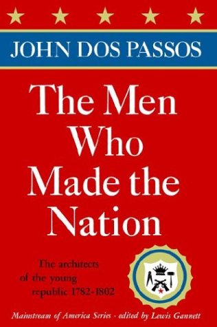 Cover for John Dos Passos · The men Who Made the Nation: the Architects of the Young Republic 1782-1802 (Mainstream of America) (Pocketbok) (1995)