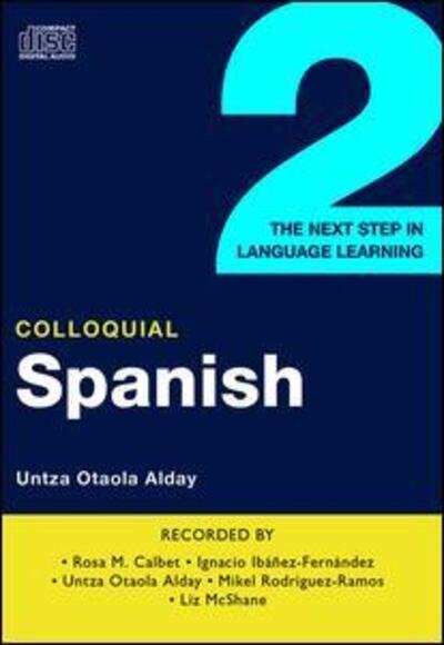 Cover for Untza Otaola Alday · Colloquial Spanish 2: The Next Step in Language Learning - Colloquial Series (Hörbuch (CD)) [2 Rev edition] (2003)