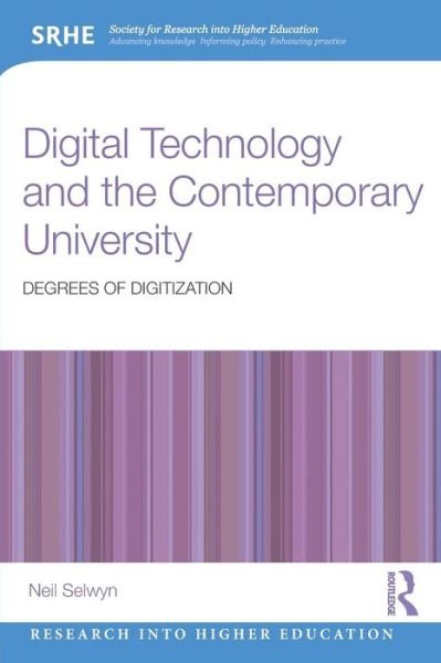 Cover for Selwyn, Neil (Monash University, Australia) · Digital Technology and the Contemporary University: Degrees of digitization - Research into Higher Education (Paperback Bog) (2014)