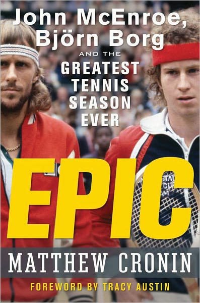 Epic: John Mcenroe, Bjorn Borg, and the Greatest Tennis Season Ever - Matthew Cronin - Boeken - Turner Publishing Company - 9780470190623 - 1 april 2011