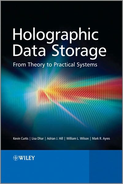 Cover for Curtis, Kevin (InPhase Technologies) · Holographic Data Storage: From Theory to Practical Systems (Hardcover Book) (2010)