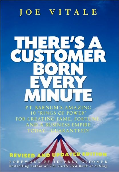 Cover for Joe Vitale · There's a Customer Born Every Minute: P.T. Barnum's Amazing 10 &quot;Rings of Power&quot; for Creating Fame, Fortune, and a Business Empire Today -- Guaranteed! (Hardcover bog) [Revised and Updated edition] (2006)