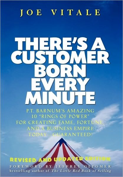 Cover for Joe Vitale · There's a Customer Born Every Minute: P.T. Barnum's Amazing 10 &quot;Rings of Power&quot; for Creating Fame, Fortune, and a Business Empire Today -- Guaranteed! (Gebundenes Buch) [Revised and Updated edition] (2006)