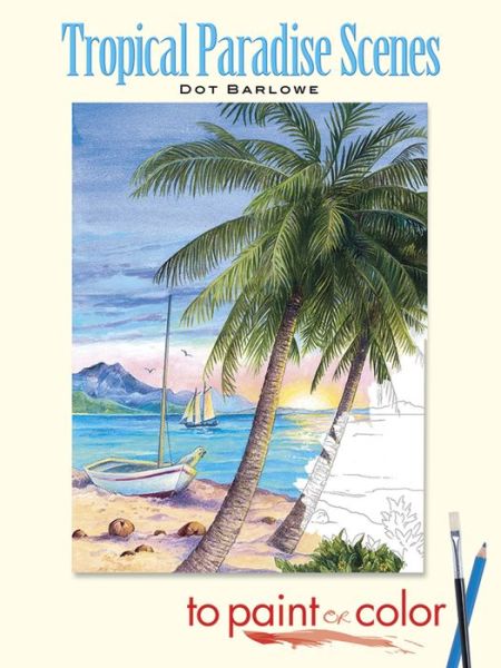 Cover for Dot Barlowe · Tropical Paradise Scenes to Paint or Color - Dover Art Coloring Book (Paperback Book) [Green edition] (2009)