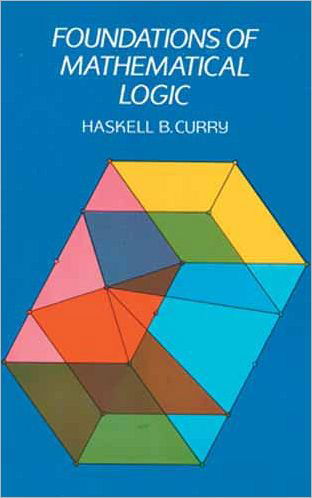 Foundations of Mathematical Logic - Dover Books on Mathema 1.4tics - Haskell B. Curry - Books - Dover Publications Inc. - 9780486634623 - March 28, 2003