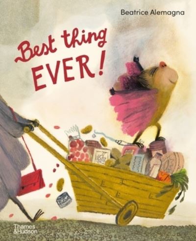 Cover for Beatrice Alemagna · Best Thing Ever! (Inbunden Bok) (2024)