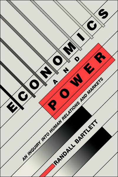 Cover for Randall Bartlett · Economics and Power: An Inquiry into Human Relations and Markets (Paperback Book) (2006)