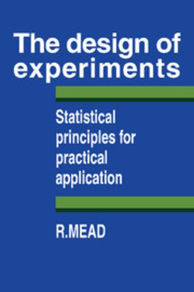 Cover for Mead, R. (University of Reading) · The Design of Experiments: Statistical Principles for Practical Applications (Taschenbuch) (1990)