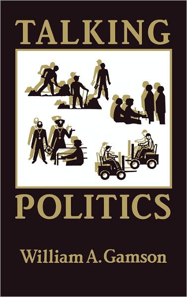 Cover for William A. Gamson · Talking Politics (Hardcover Book) (1992)