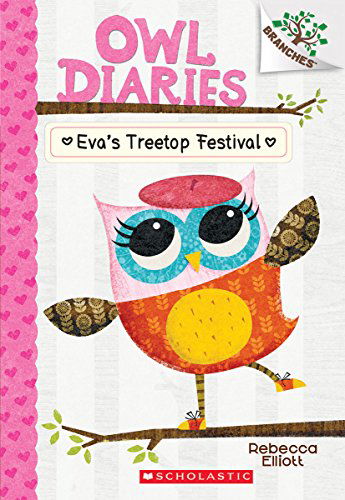 Cover for Rebecca Elliott · Eva's Treetop Festival: A Branches Book (Owl Diaries #1) - Owl Diaries (Taschenbuch) (2015)