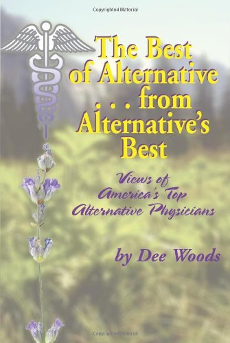 Cover for Dee Woods · The Best of Alternative...from Alternative's Best: Views of America's Top Alternative Physicians (Paperback Book) (2006)