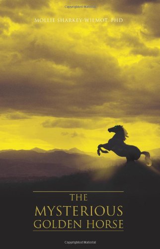 Cover for Mollie Sharkey-wilmot  Phd · The Mysterious Golden Horse (Paperback Book) (2007)