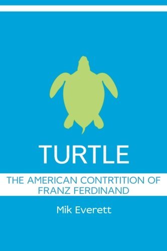 Cover for Mik Everett · Turtle: the American Contrition of Franz Ferdinand (Paperback Bog) (2012)