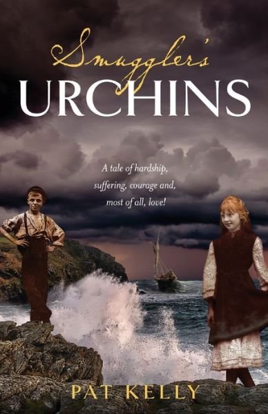 Smugglers Urchins: A tale of hardship, suffering, courage and most of all, love! - Pat Kelly - Livros - Silverbird Publishing - 9780648797623 - 16 de março de 2020