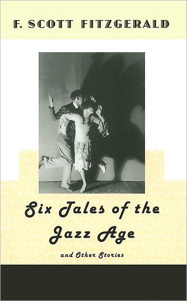 Six Tales of the Jazz Age - F. Scott Fitzgerald - Books - Scribner - 9780684717623 - 1966