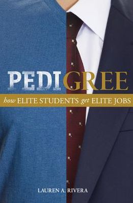 Cover for Lauren A. Rivera · Pedigree: How Elite Students Get Elite Jobs (Hardcover Book) (2015)