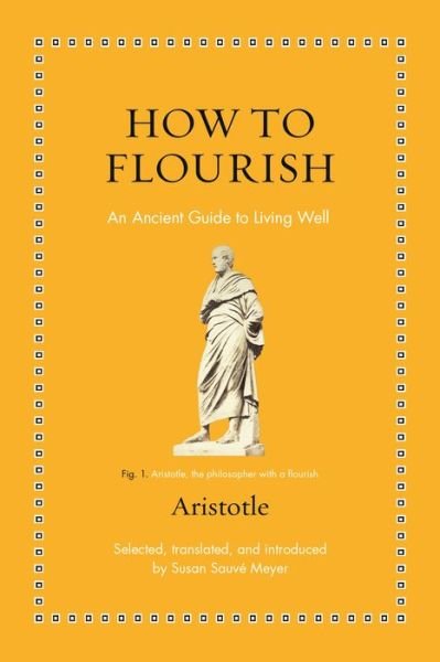 Cover for Aristotle · How to Flourish: An Ancient Guide to Living Well - Ancient Wisdom for Modern Readers (Gebundenes Buch) (2023)