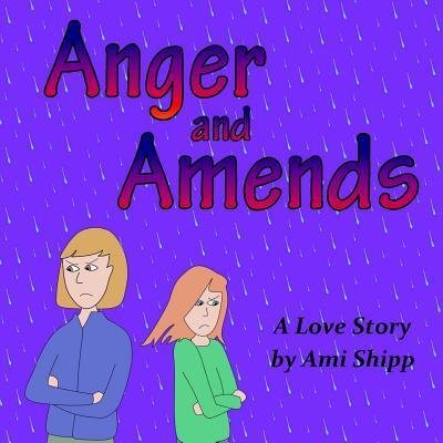 Cover for Ami Shipp · Anger and Amends : A Love Story (Pocketbok) (2015)
