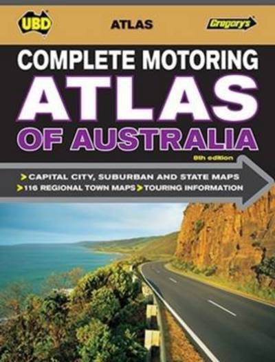 Cover for UBD Gregory's · Complete Motoring Atlas of Australia 8th ed (Spiral Book) [Eighth edition] (2016)
