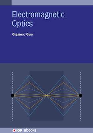 Cover for Gbur, Gregory J. (University of North Carolina) · Electromagnetic Optics - IOP ebooks (Inbunden Bok) (2025)