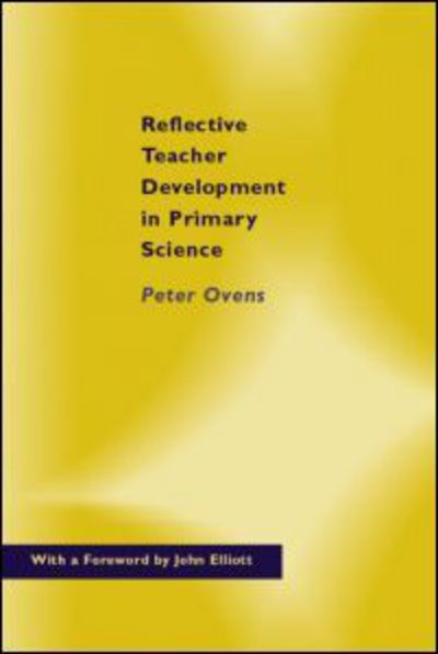 Cover for Ovens, Peter (University of Cumbria, UK) · Reflective Teacher Development in Primary Science (Paperback Book) (1999)