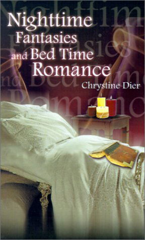 Cover for Chrystine Dier · Nighttime Fantasies and Bed Time Romance (Paperback Book) (2001)