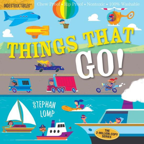 Indestructibles: Things That Go!: Chew Proof · Rip Proof · Nontoxic · 100% Washable (Book for Babies, Newborn Books, Vehicle Books, Safe to Chew) - Amy Pixton - Books - Workman Publishing - 9780761193623 - April 4, 2017