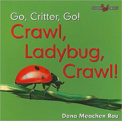 Cover for Dana Meachen Rau · Crawl, Ladybug, Crawl! (Paperback Book) (2008)