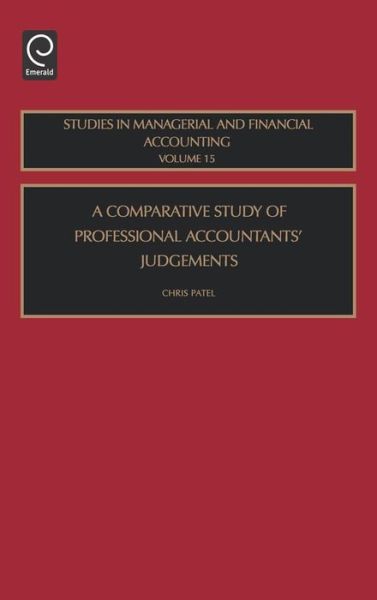 Cover for Chris Patel · Comparative Study of Professional Accountants Judgements - Studies in Managerial and Financial Accounting (Hardcover Book) (2006)