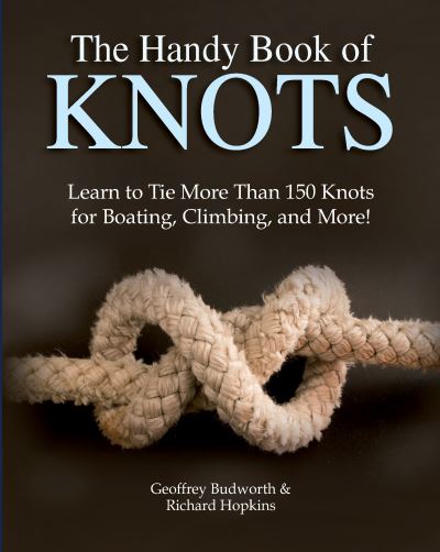 Cover for Geoffrey Budworth · The Handy Book of Knots: Learn to Tie More Than 150 Knots for Boating, Climbing, and More! (Paperback Book) (2020)