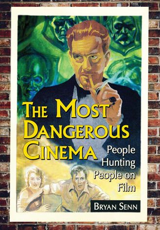 The Most Dangerous Cinema: People Hunting People on Film - Bryan Senn - Książki - McFarland & Co Inc - 9780786435623 - 12 listopada 2013