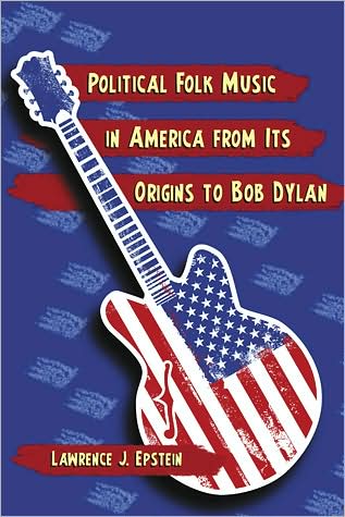 Cover for Lawrence J. Epstein · Political Folk Music in America from Its Origins to Bob Dylan (Paperback Bog) (2010)