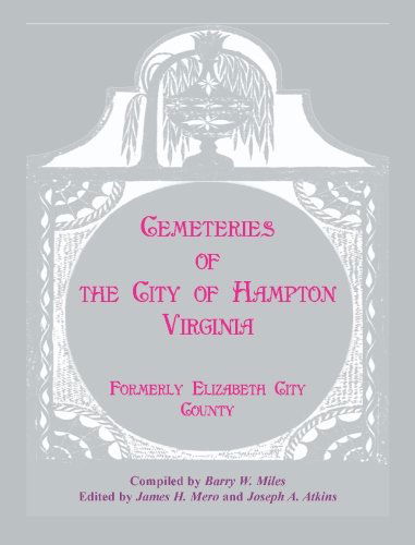 Cover for Barry W. Miles · Cemeteries of the City of Hampton, Virginia, Formerly Elizabeth City County (Paperback Book) (2009)