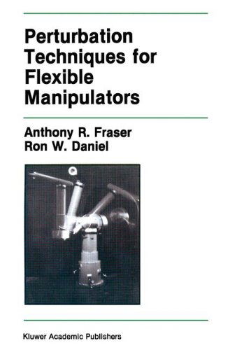 Cover for Anthony R. Fraser · Perturbation Techniques for Flexible Manipulators - The Springer International Series in Engineering and Computer Science (Hardcover Book) [1991 edition] (1991)