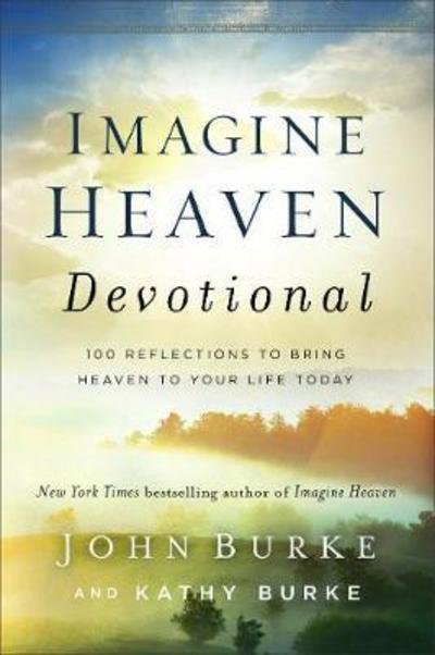 Cover for John Burke · Imagine Heaven Devotional – 100 Reflections to Bring Heaven to Your Life Today (Hardcover Book) (2018)