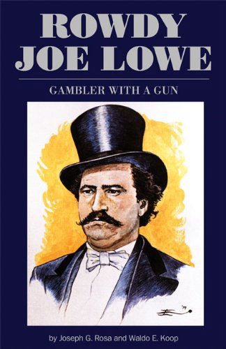 Cover for Joseph G. Rosa · Rowdy Joe Lowe: Gambler with a Gun (Paperback Book) (1989)